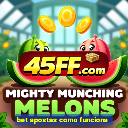 bet apostas como funciona